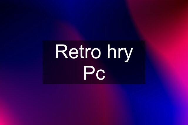 Retro hry Pc