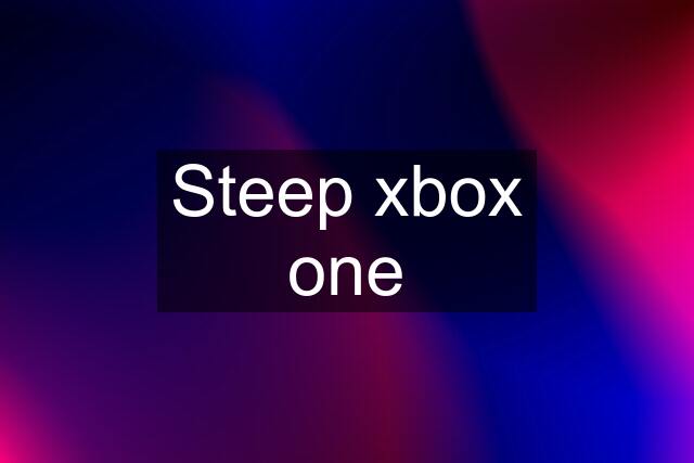 Steep xbox one