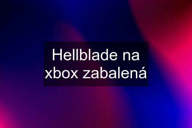 Hellblade na xbox zabalená