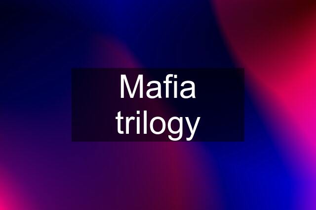 Mafia trilogy