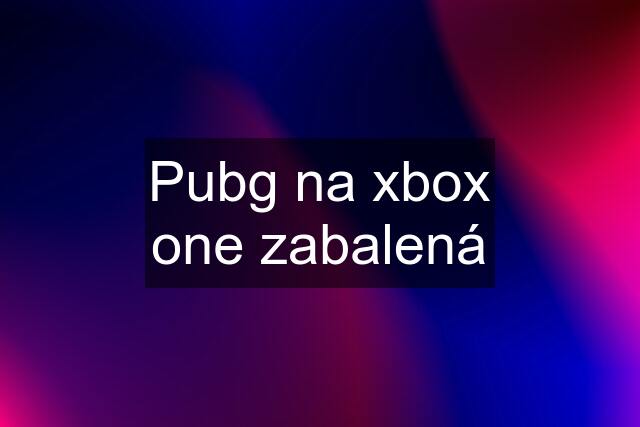 Pubg na xbox one zabalená