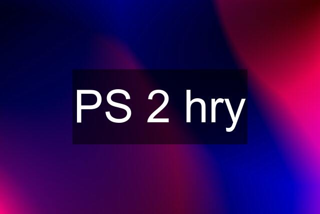 PS 2 hry