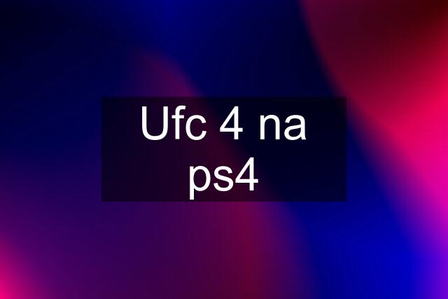 Ufc 4 na ps4