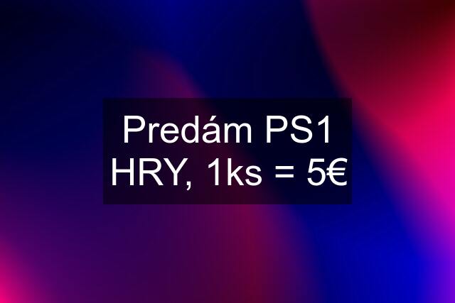 Predám PS1 HRY, 1ks = 5€