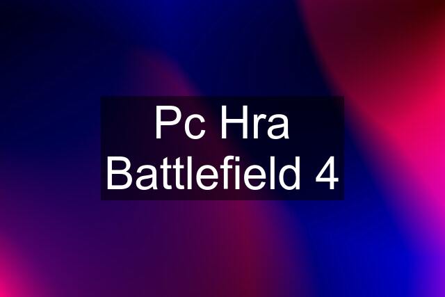 Pc Hra Battlefield 4