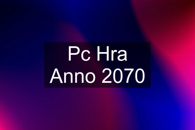 Pc Hra Anno 2070