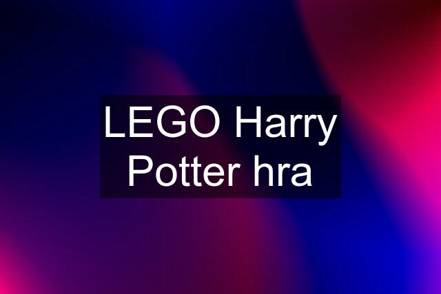 LEGO Harry Potter hra