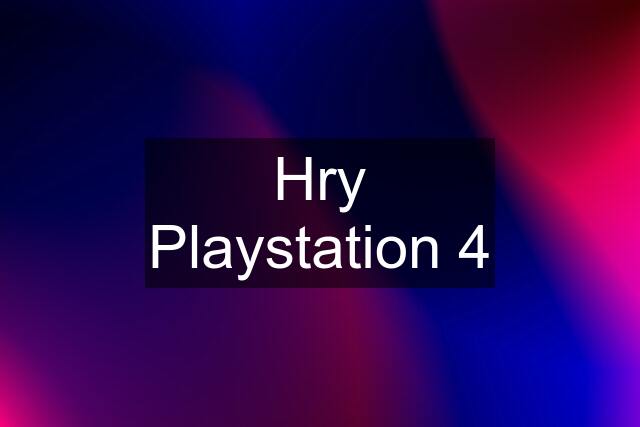 Hry Playstation 4