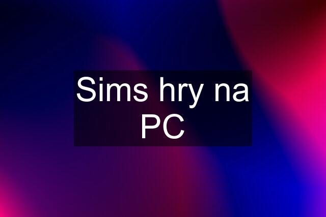 Sims hry na PC