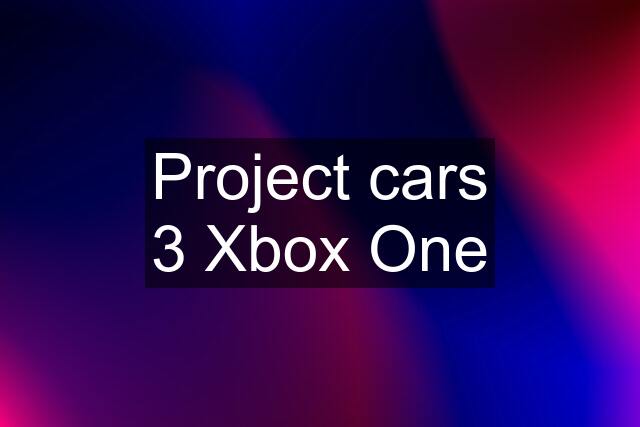 Project cars 3 Xbox One