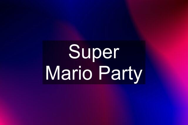 Super Mario Party