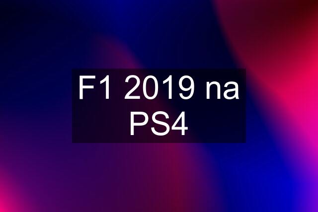 F1 2019 na PS4