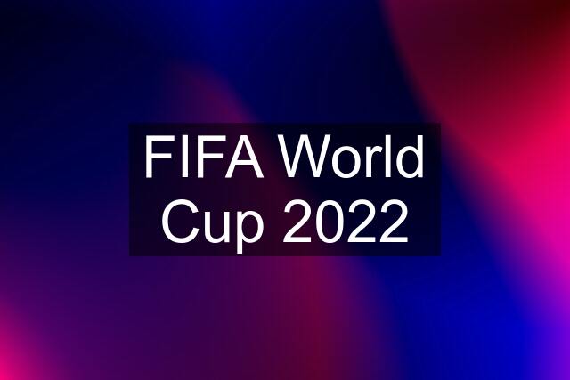 FIFA World Cup 2022