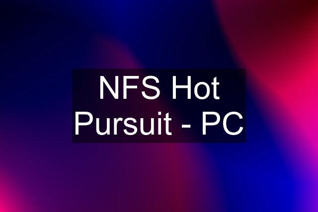 NFS Hot Pursuit - PC