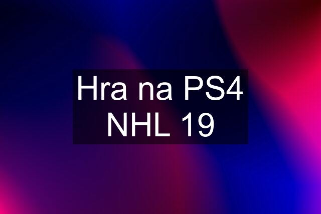 Hra na PS4 NHL 19