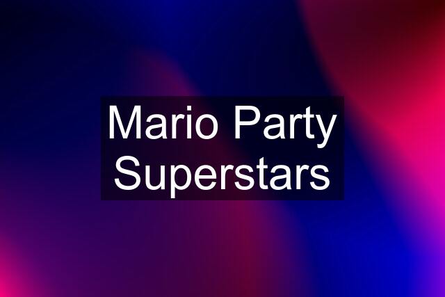 Mario Party Superstars