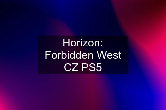 Horizon: Forbidden West CZ PS5