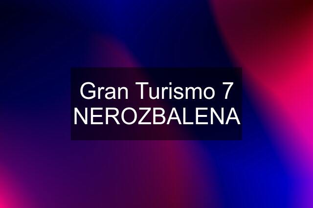 Gran Turismo 7 NEROZBALENA