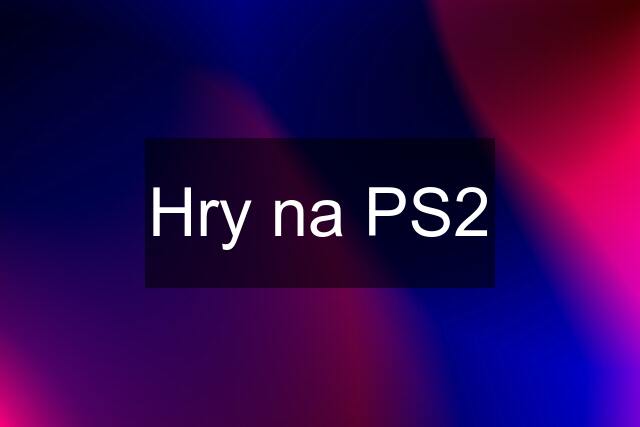 Hry na PS2