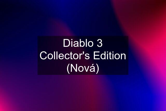 Diablo 3 Collector's Edition (Nová)