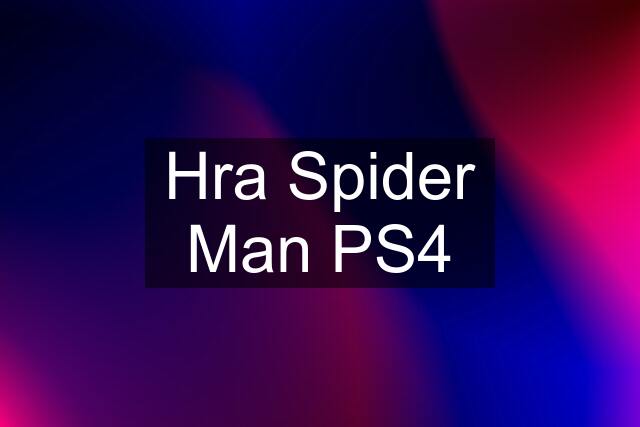 Hra Spider Man PS4