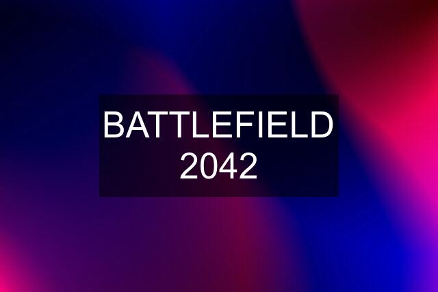 BATTLEFIELD 2042