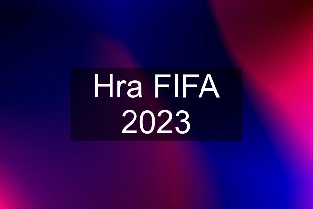 Hra FIFA 2023