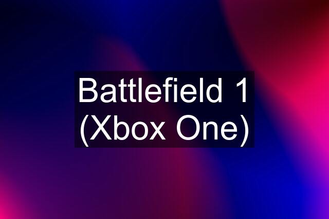 Battlefield 1 (Xbox One)