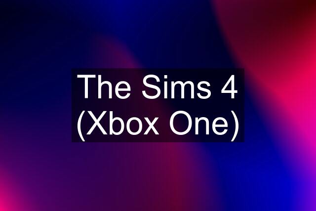 The Sims 4 (Xbox One)