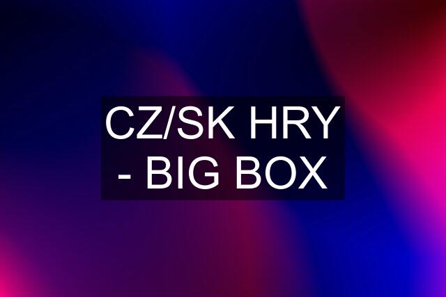 CZ/SK HRY - BIG BOX