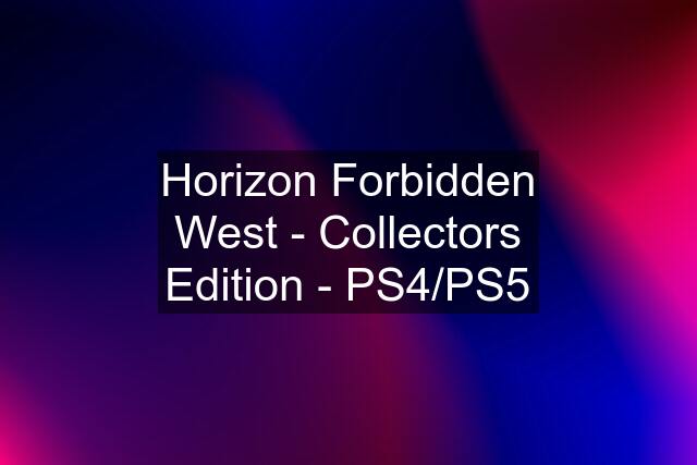 Horizon Forbidden West - Collectors Edition - PS4/PS5