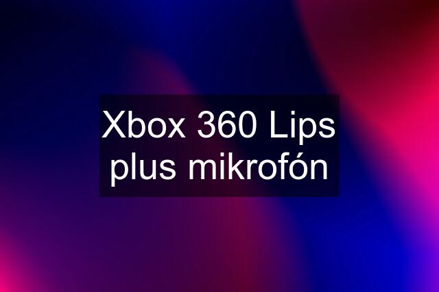 Xbox 360 Lips plus mikrofón