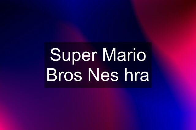 Super Mario Bros Nes hra