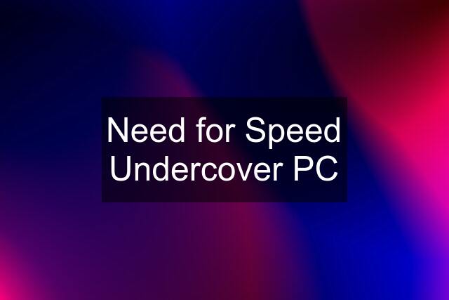 Need for Speed Undercover PC