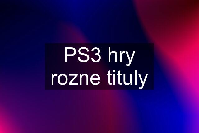 PS3 hry rozne tituly