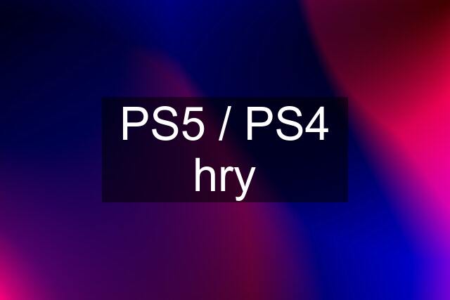 PS5 / PS4 hry