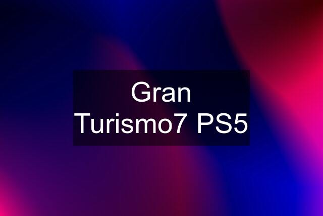 Gran Turismo7 PS5