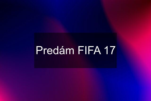 Predám FIFA 17