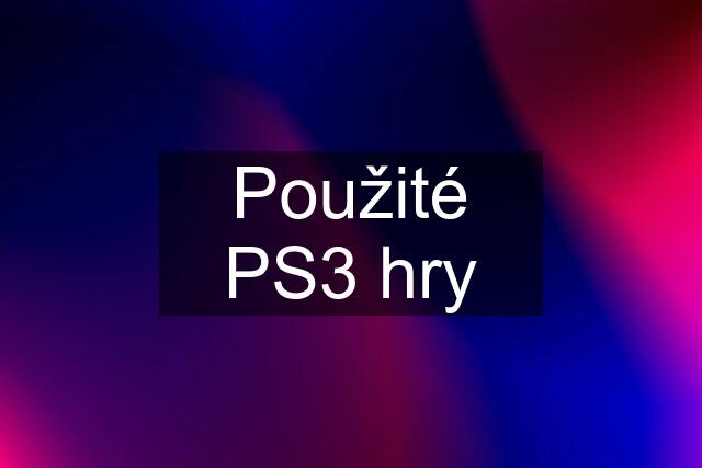 Použité PS3 hry