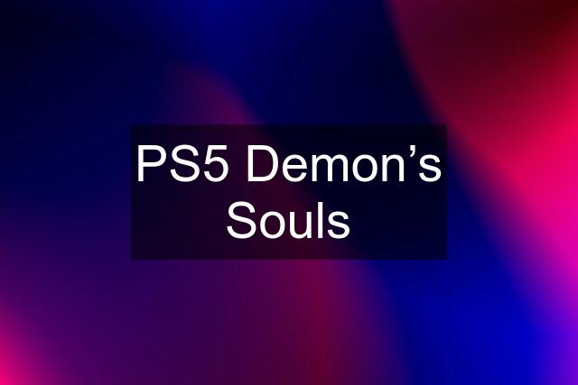 PS5 Demon’s Souls