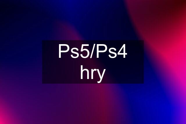 Ps5/Ps4 hry