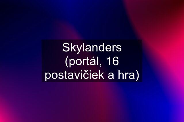 Skylanders (portál, 16 postavičiek a hra)