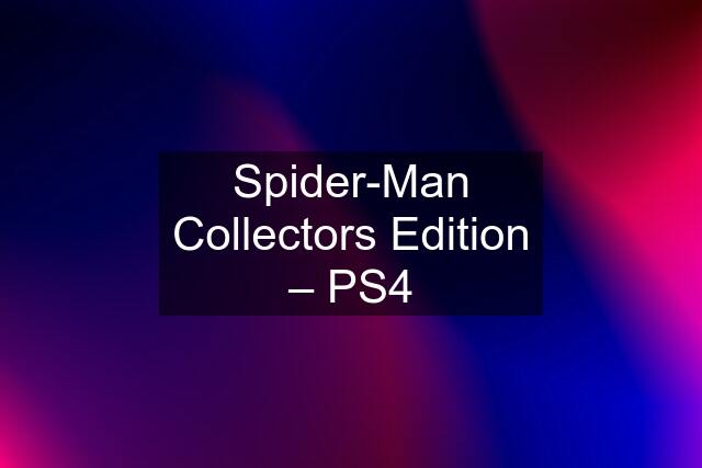 Spider-Man Collectors Edition – PS4