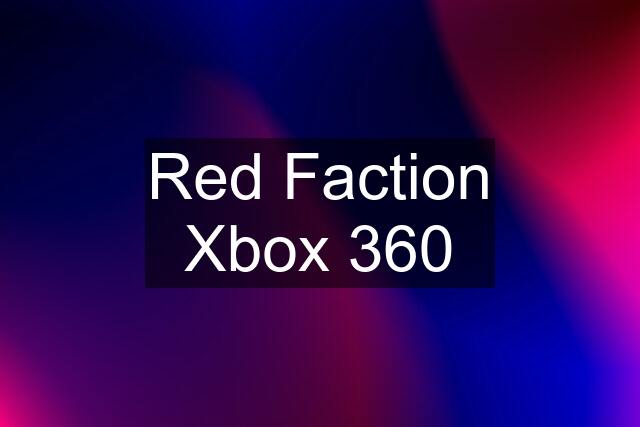 Red Faction Xbox 360