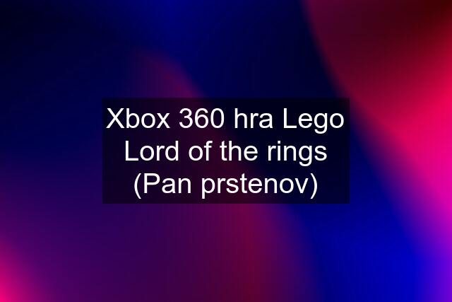 Xbox 360 hra Lego Lord of the rings (Pan prstenov)