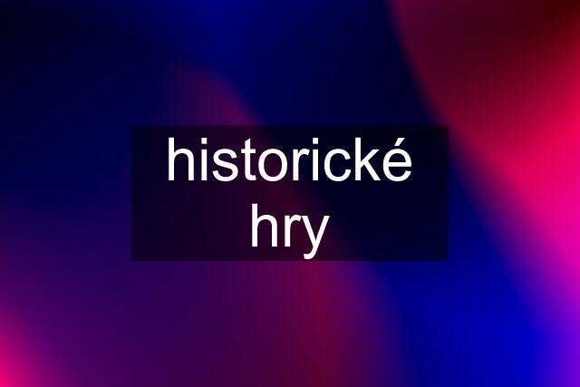 historické hry