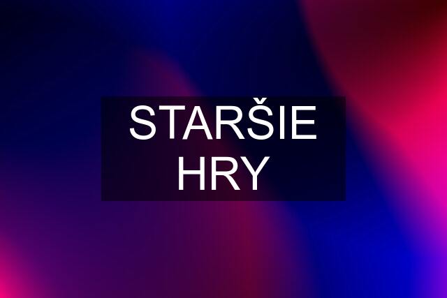 STARŠIE HRY