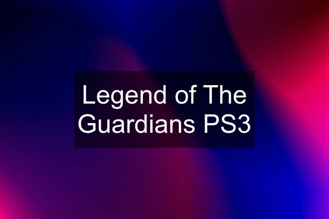 Legend of The Guardians PS3