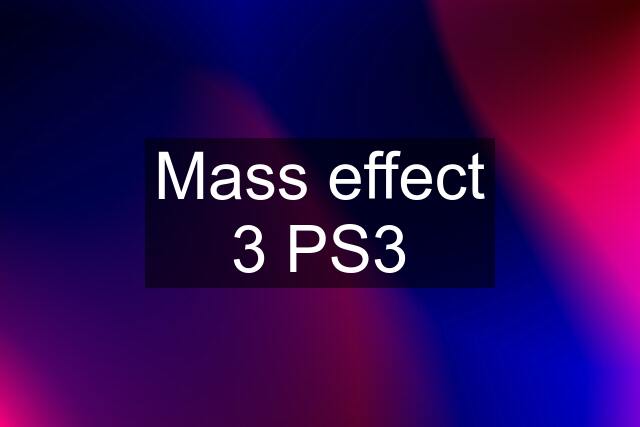 Mass effect 3 PS3