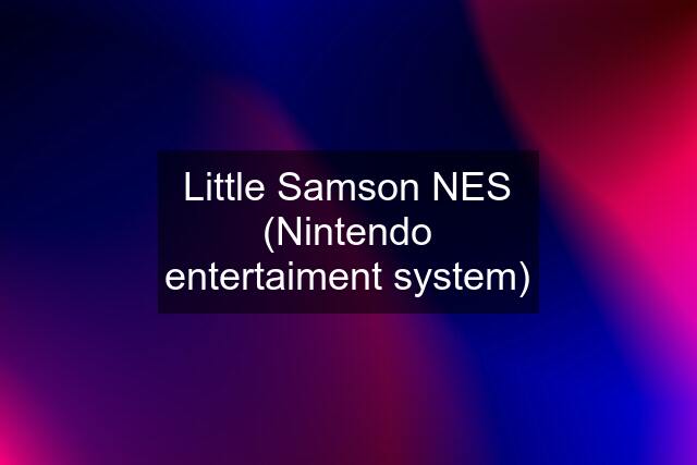 Little Samson NES (Nintendo entertaiment system)